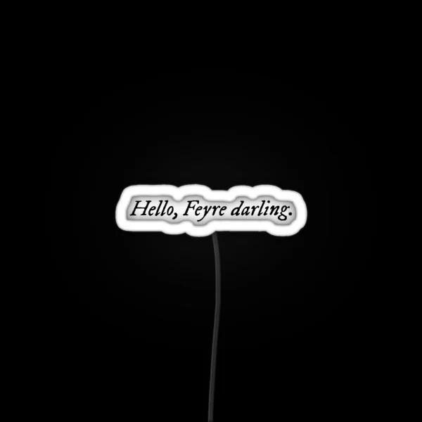 Hello Feyre Darling ACOTAR RGB Neon Sign