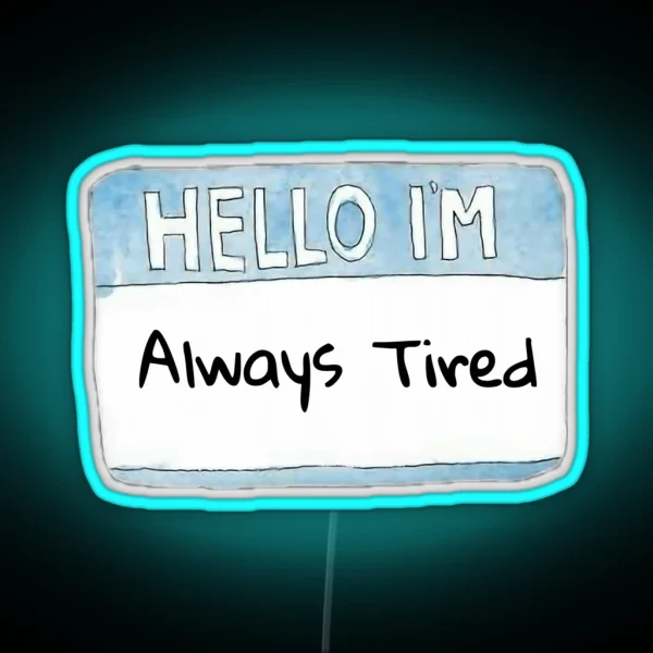 Hello I M Always Tired RGB Neon Sign