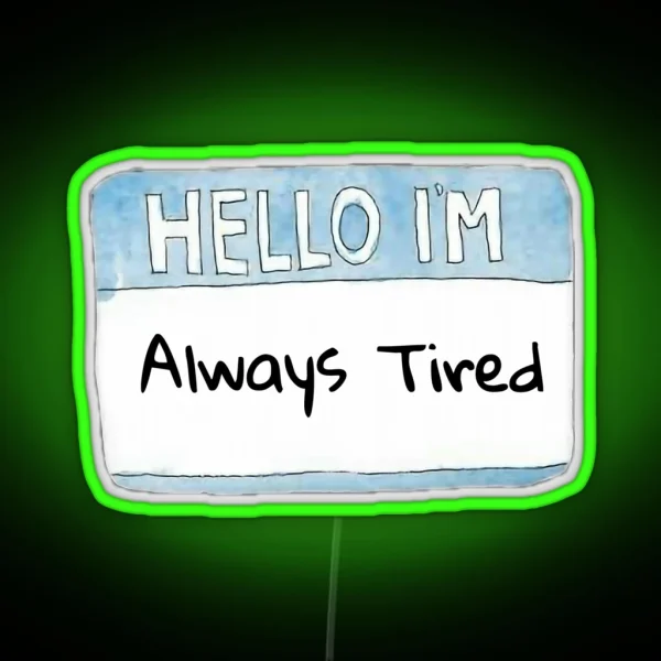 Hello I M Always Tired RGB Neon Sign