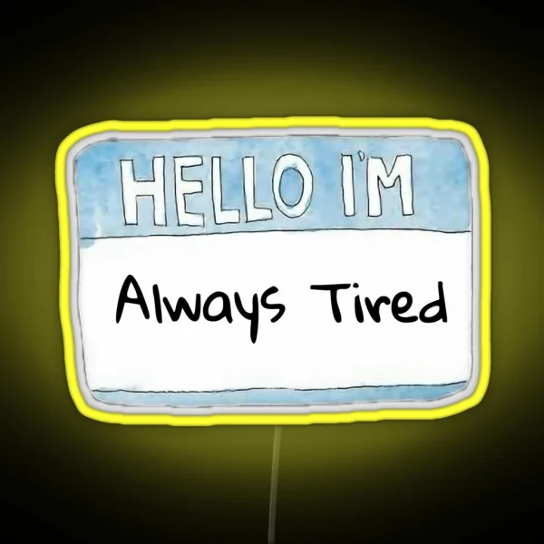 Hello I M Always Tired RGB Neon Sign