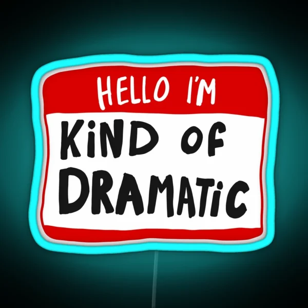 Hello I M Kind Of Dramatic Nametag RGB Neon Sign