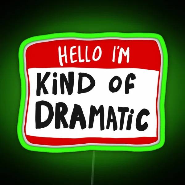Hello I M Kind Of Dramatic Nametag RGB Neon Sign