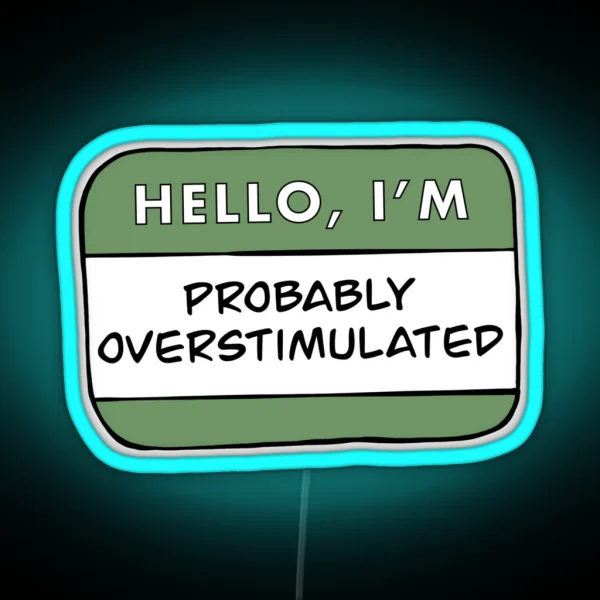 Hello I M Probably Overstimulated Green RGB Neon Sign