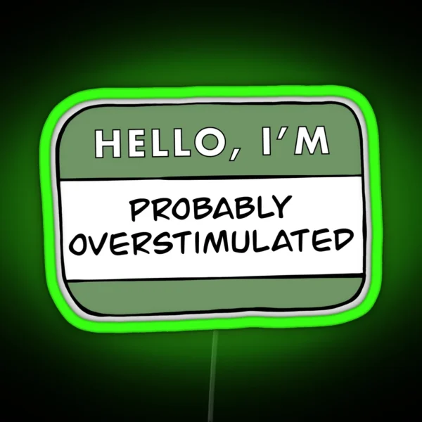 Hello I M Probably Overstimulated Green RGB Neon Sign