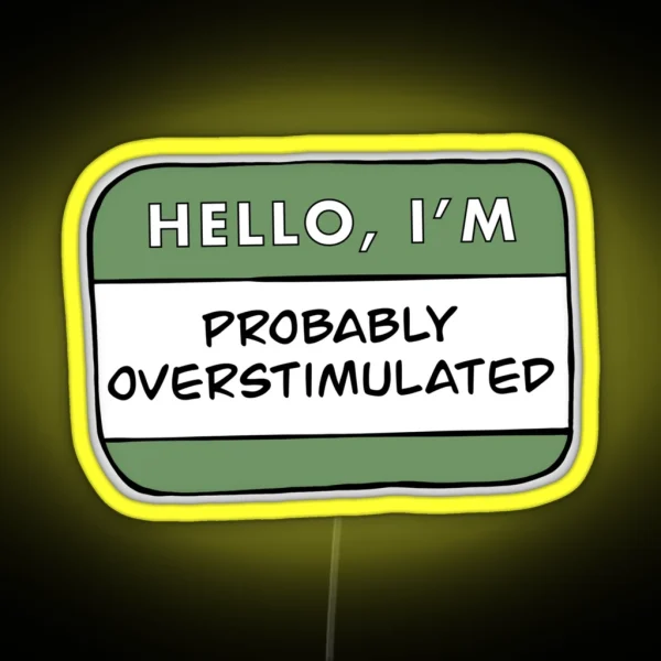 Hello I M Probably Overstimulated Green RGB Neon Sign