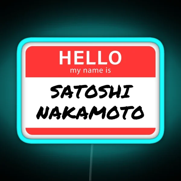 Hello My Name Is Satoshi Nakamoto RGB Neon Sign