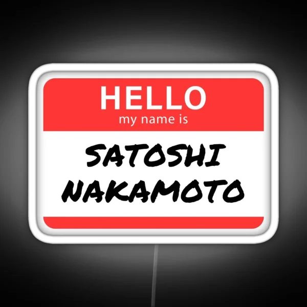 Hello My Name Is Satoshi Nakamoto RGB Neon Sign