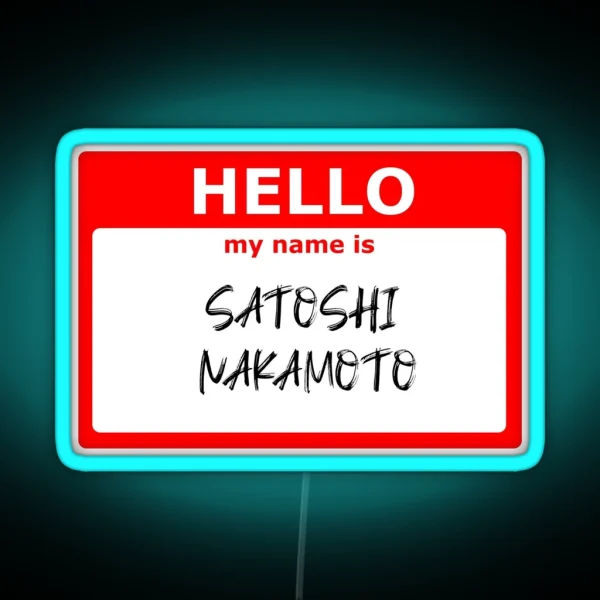 HELLO My Name Is Satoshi Nakamoto RGB Neon Sign