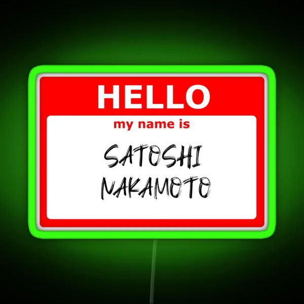 HELLO My Name Is Satoshi Nakamoto RGB Neon Sign