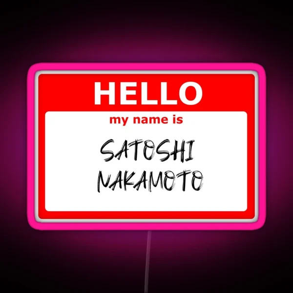 HELLO My Name Is Satoshi Nakamoto RGB Neon Sign