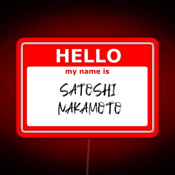 HELLO My Name Is Satoshi Nakamoto RGB Neon Sign