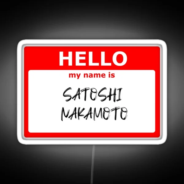 HELLO My Name Is Satoshi Nakamoto RGB Neon Sign