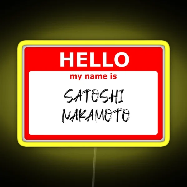 HELLO My Name Is Satoshi Nakamoto RGB Neon Sign