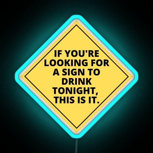 Here S A Sign To Drink RGB Neon Sign