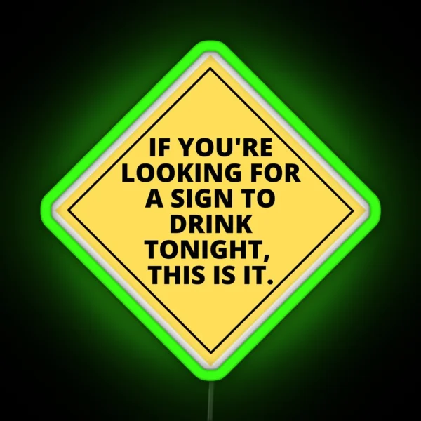 Here S A Sign To Drink RGB Neon Sign