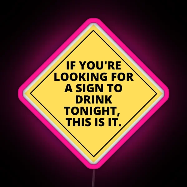 Here S A Sign To Drink RGB Neon Sign