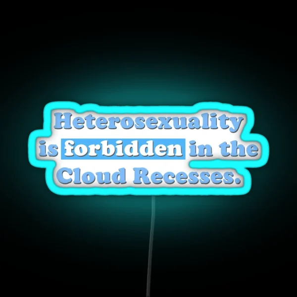 Heterosexuality Is Forbidden In The Cloud RGB Neon Sign