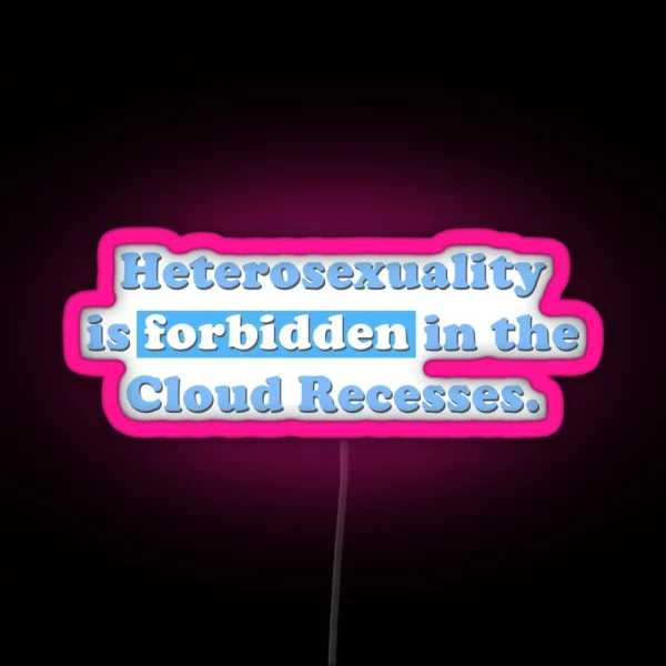 Heterosexuality Is Forbidden In The Cloud RGB Neon Sign