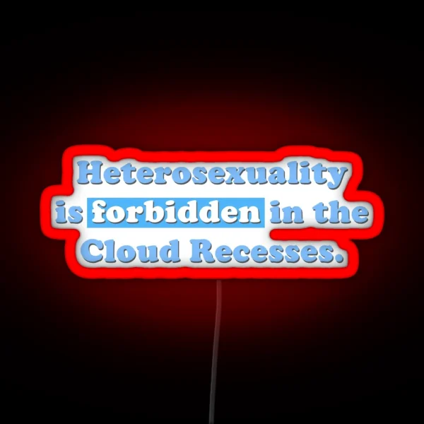 Heterosexuality Is Forbidden In The Cloud RGB Neon Sign