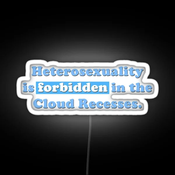 Heterosexuality Is Forbidden In The Cloud RGB Neon Sign
