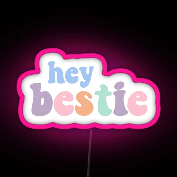Hey Bestie RGB Neon Sign