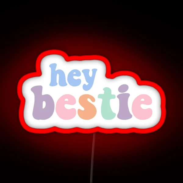 Hey Bestie RGB Neon Sign