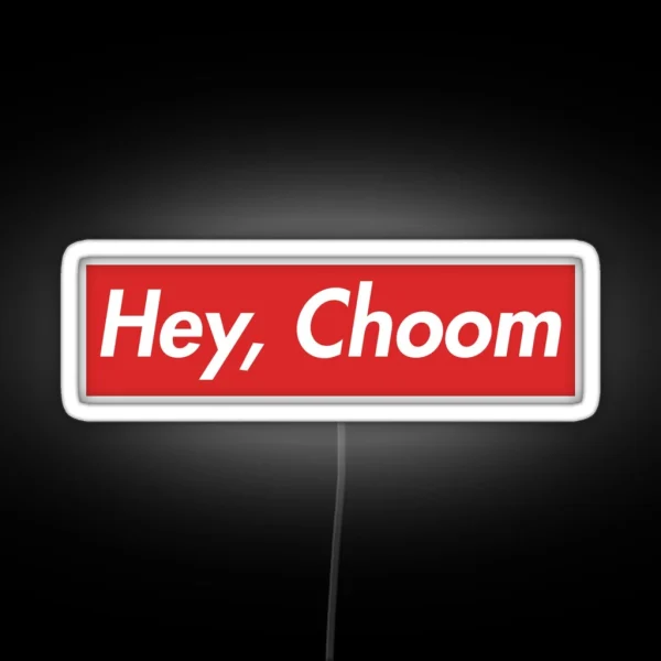 Hey Choom RGB Neon Sign