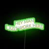 RGB Neon Sign with 'Hey Man I Just Work Here'