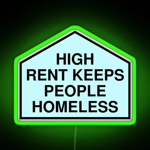 High Rent Keeps People Homeless Anti Gentrification RGB Neon Sign