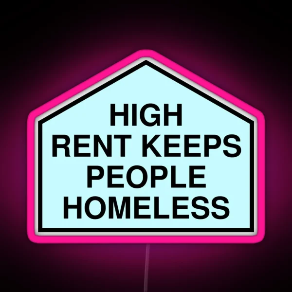 High Rent Keeps People Homeless Anti Gentrification RGB Neon Sign