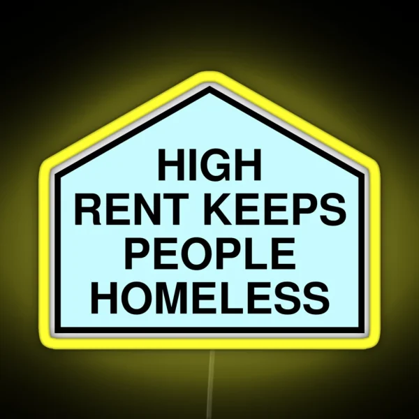 High Rent Keeps People Homeless Anti Gentrification RGB Neon Sign