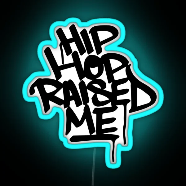 Hip Hop Raised Me White Spray Paint RGB Neon Sign