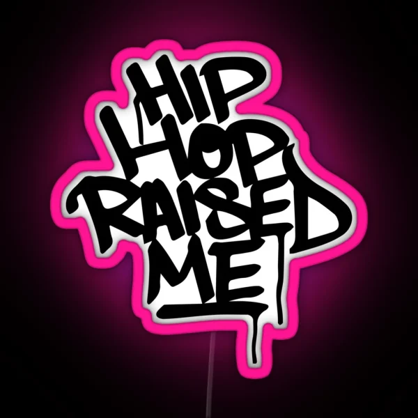 Hip Hop Raised Me White Spray Paint RGB Neon Sign