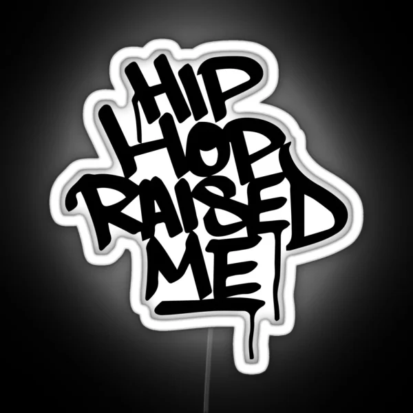 Hip Hop Raised Me White Spray Paint RGB Neon Sign