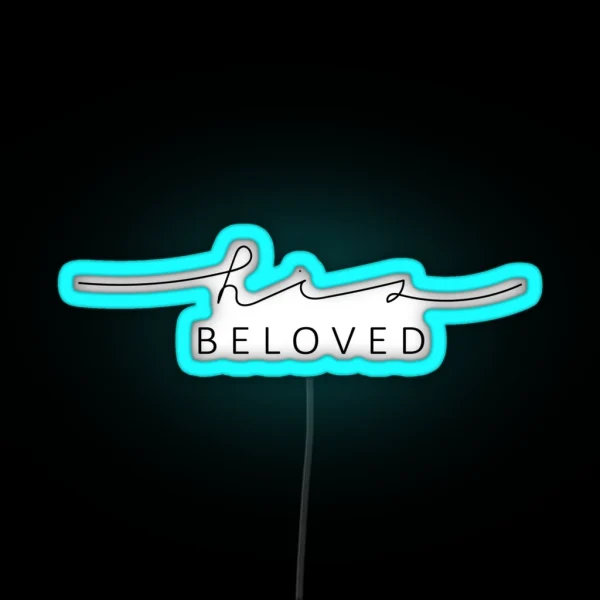 His Beloved Christian Quote RGB Neon Sign