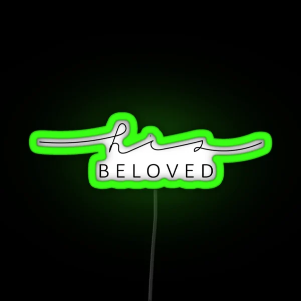 His Beloved Christian Quote RGB Neon Sign