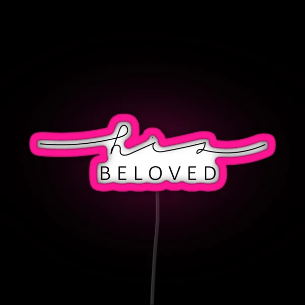 His Beloved Christian Quote RGB Neon Sign