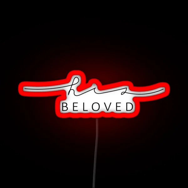 His Beloved Christian Quote RGB Neon Sign
