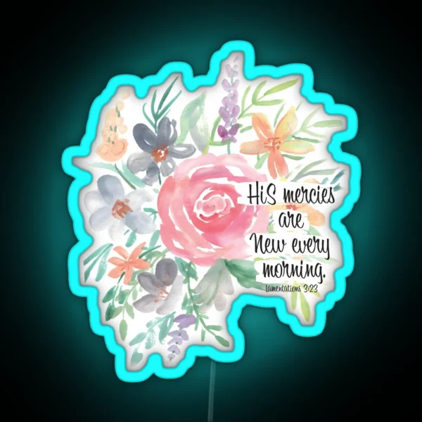 His Mercies Are New Every Morning Watercolor Floral RGB Neon Sign