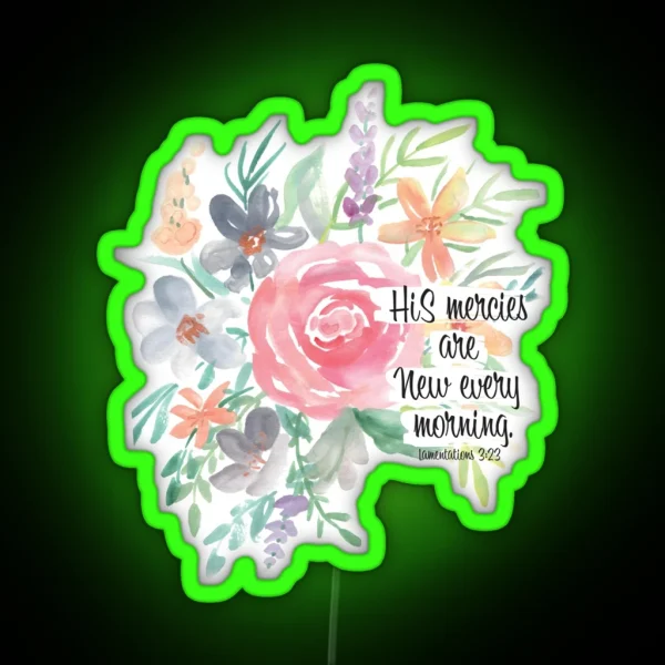 His Mercies Are New Every Morning Watercolor Floral RGB Neon Sign