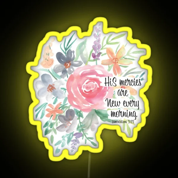 His Mercies Are New Every Morning Watercolor Floral RGB Neon Sign