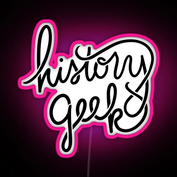 History Geek RGB Neon Sign