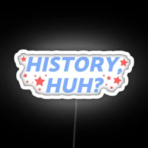 History Huh RGB Neon Sign