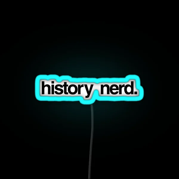 History Nerd RGB Neon Sign