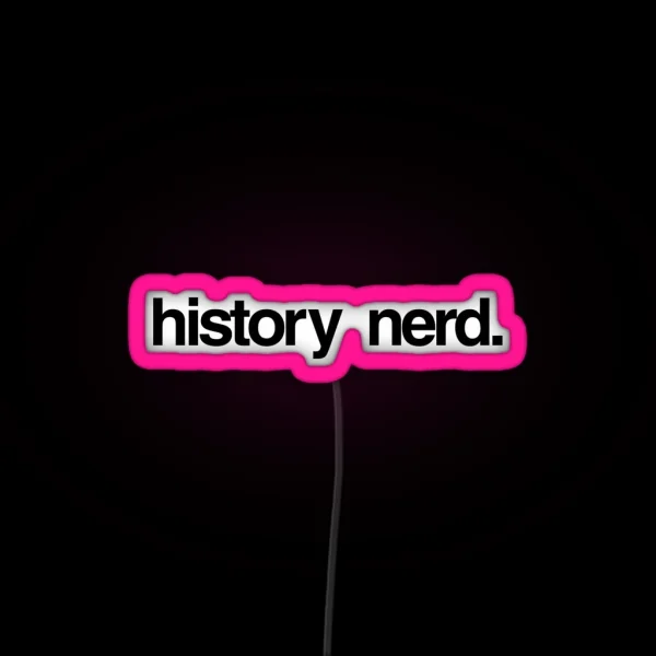 History Nerd RGB Neon Sign