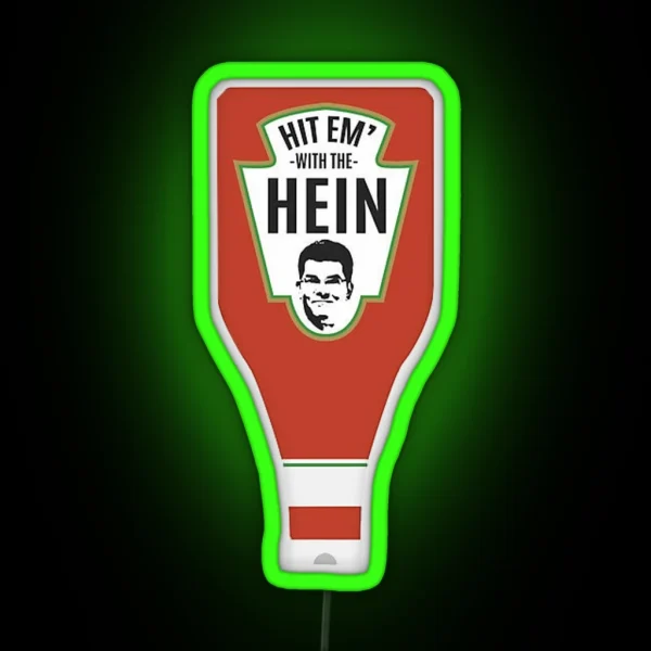 Hit Em With The Hein RGB Neon Sign