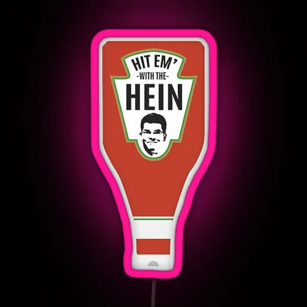 Hit Em With The Hein RGB Neon Sign