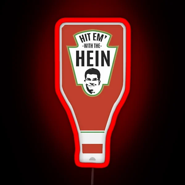 Hit Em With The Hein RGB Neon Sign