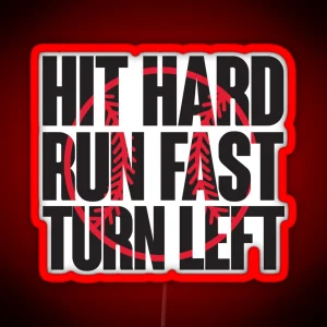 Hit Hard Run Fast Turn Left RGB Neon Sign