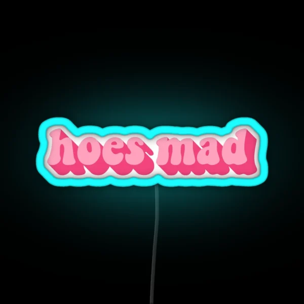 HOES MAD RGB Neon Sign